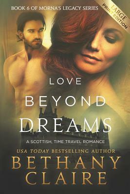 Love Beyond Dreams (Large Print Edition): A Scottish, Time Travel Romance by Bethany Claire