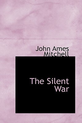 The Silent War by John Ames Mitchell