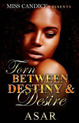 Torn Between Destiny & Desire by Asar