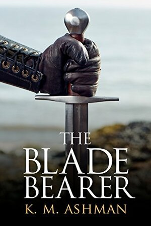 The Blade Bearer by K.M. Ashman