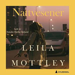 Nattvesener by Leila Mottley