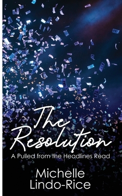 The Resolution by Michelle Lindo-Rice