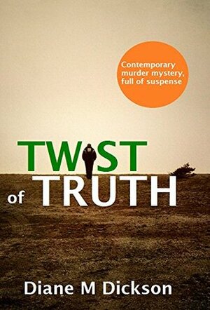 Twist of Truth by Diane M. Dickson