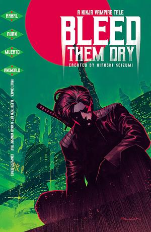 Bleed Them Dry: The Complete Series by Dike Ruan, Eliot Rahal