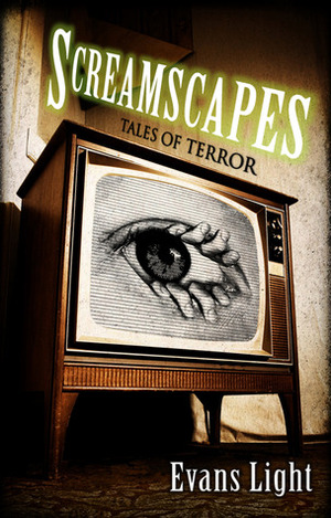 Screamscapes: Tales of Terror by Evans Light