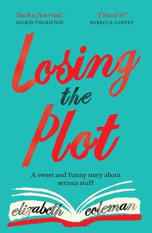 Losing the Plot by Elizabeth Coleman