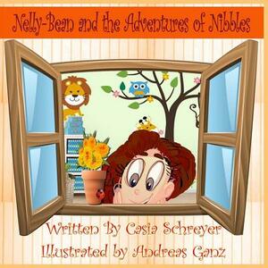 Nelly-Bean and the Adventures of Nibbles by Casia Schreyer