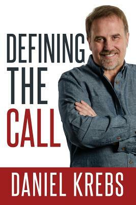 Defining The Call by Daniel Krebs