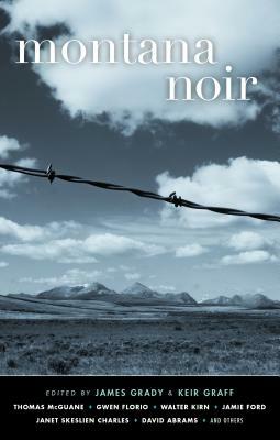 Montana Noir by Keir Graff, James Grady