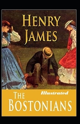 The Bostonians Illustrated by Henry James