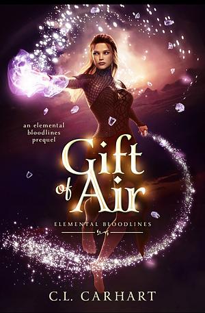 Gift of Air (Elemental Bloodlines) by C.L. Carhart