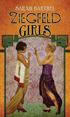 Ziegfeld Girls by Sarah Barthel
