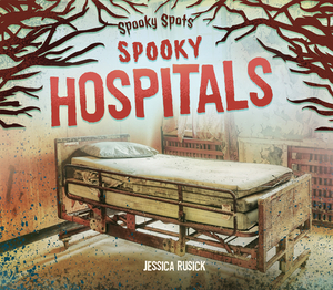 Spooky Hospitals by Jessica Rusick