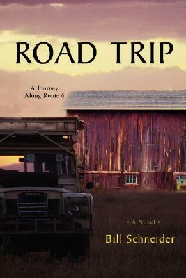 Road Trip: A Journey Along Route 6 by Bill Schneider