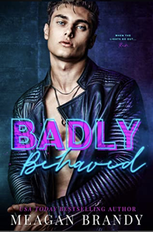 Badly Behaved by Meagan Brandy