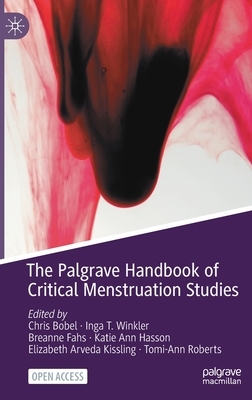 The Palgrave Handbook of Critical Menstruation Studies by 