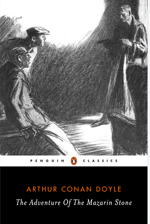 The Adventure Of The Mazarin Stone by Arthur Conan Doyle