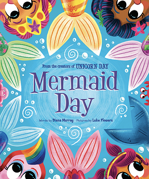 Mermaid Day by Luke Flowers, Diana Murray