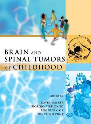 Brain and Spinal Tumors of Childhood by David Walker, J. Punt, Giorgio Perilongo