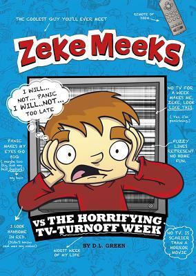 Zeke Meeks Vs the Horrifying Tv-Turnoff Week by D.L. Green