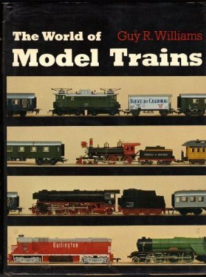 The World of Model Trains by Guy R. Williams