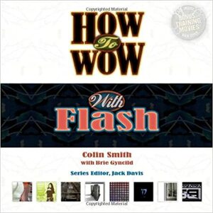 How to Wow with Flash With CDROM by Colin Smith