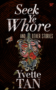 Seek Ye Whore and Other Stories by Yvette Tan