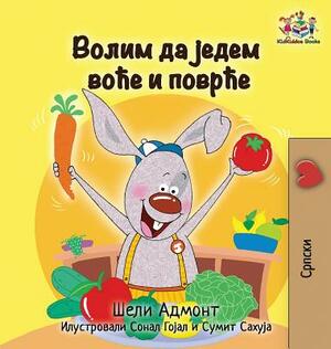 I Love to Eat Fruits and Vegetables: Serbian language Cyrillic by Kidkiddos Books, Shelley Admont