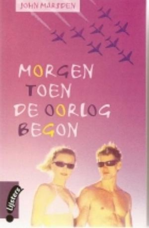 Morgen toen de oorlog begon by John Marsden