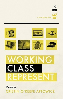 Working Class Represent by Cristin O'Keefe Aptowicz