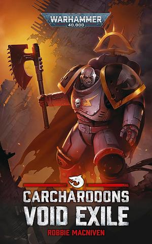 Carcharodons: Void Exile by Robbie MacNiven