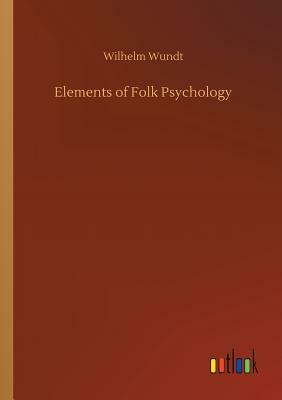 Elements of Folk Psychology by Wilhelm Wundt