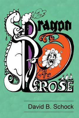 The Dragon and The Rose by David B. Schock