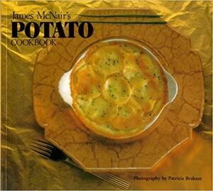 James McNair's Potato Cookbook by James McNair, Patricia Brabrant