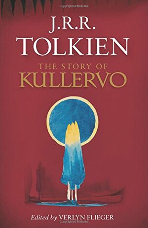 The Story of Kullervo by J.R.R. Tolkien, Verlyn Flieger