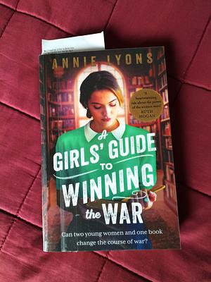 A Girls' Guide to Winning the War by Annie Lyons