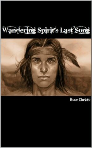 Wandering Spirit's Last Song by Rose Christo