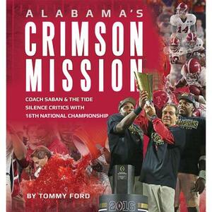 Alabama's Crimson Mission: Saban & Tide Silence Critics with 16th National Championship by Tommy Ford