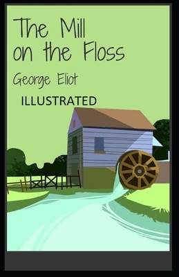 The Mill on the Floss Illustrated by George Eliot