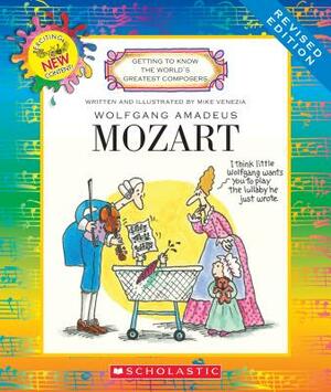Wolfgang Amadeus Mozart (Revised Edition) (Getting to Know the World's Greatest Composers) by Mike Venezia
