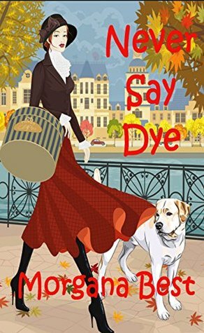 Never Say Dye by Morgana Best