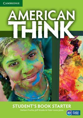 American Think Starter Student's Book by Peter Lewis-Jones, Jeff Stranks, Herbert Puchta