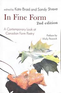 In Fine Form: a contemporary look at canadian form poetry by Kate Braid, Sandy Shreve