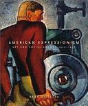 American Expressionism: Art and Social Change, 1920-1950 by Bram Dijkstra