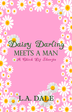 Daisy Darling Meets A Man by Lindy Dale