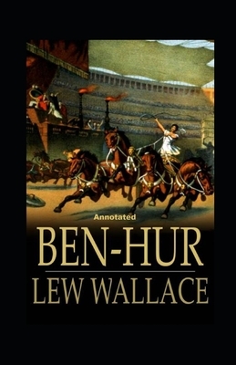 Ben-Hur -A Tale of the Christ Annotated by Lew Wallace