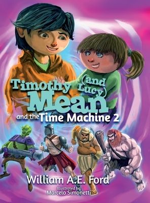 Timothy Mean and the Time Machine 2 by William Ae Ford