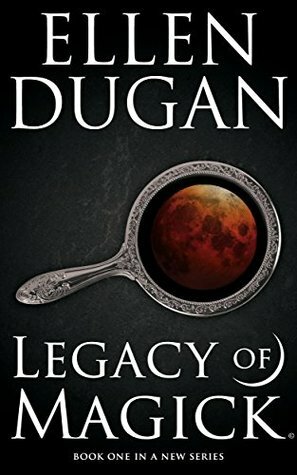 Legacy of Magick by Ellen Dugan