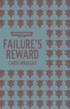 Failure's Reward by Chris Wraight