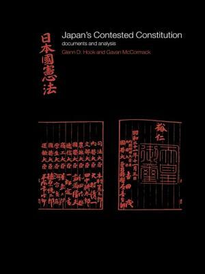 Japan's Contested Constitution: Documents and Analysis by Glenn D. Hook, Gavan McCormack